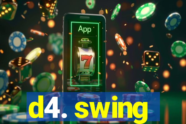 d4. swing